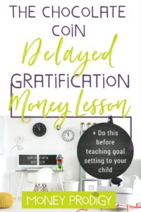 Looking for activities when teaching goal setting for kids and students (especially with a growth mindset)? This Delayed Gratification money lesson using chocolate coins is the perfect precursor to goal setting, as it ensures your kid will not only be goal setting in the future, but will be able to stick it until they reach their goal. Great for elementary and middle school. | https://www.moneyprodigy.com/use-chocolate-coin-delayed-gratification-lesson-precursor-goal-setting-kids/