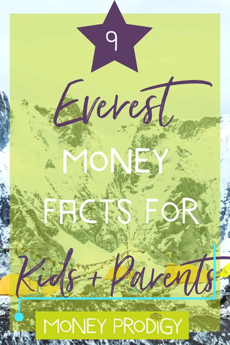 Everest for kids + parents: Your kids can share these fun + cool expedition money facts in the lunch room, and you can use one or two at the water cooler. | https://www.moneyprodigy.com/everest-for-kids-money-facts/