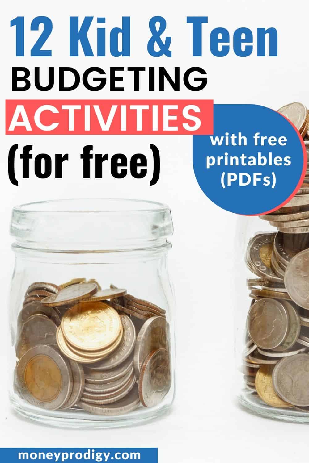 money jars with coins white background, text overlay "12 kid nad teen budgeting activities for free PDFs"