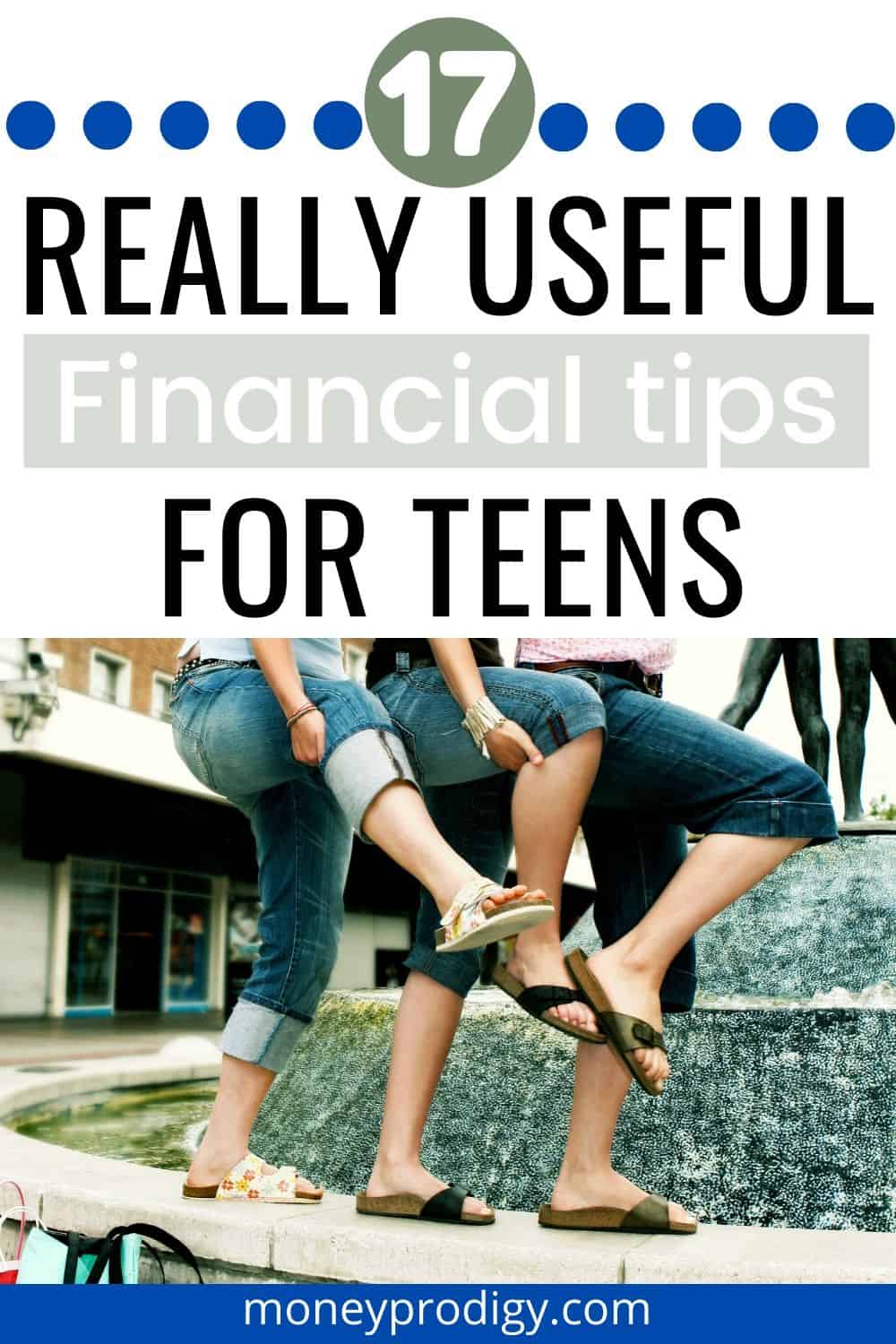 three teen girls playing on a fountain, text overlay "17 really useful financial tips for teens"
