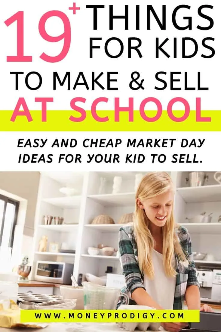 young tween kid making something to sell in the kitchen, text overlay "19 things for kids to make and sell at school - unique"