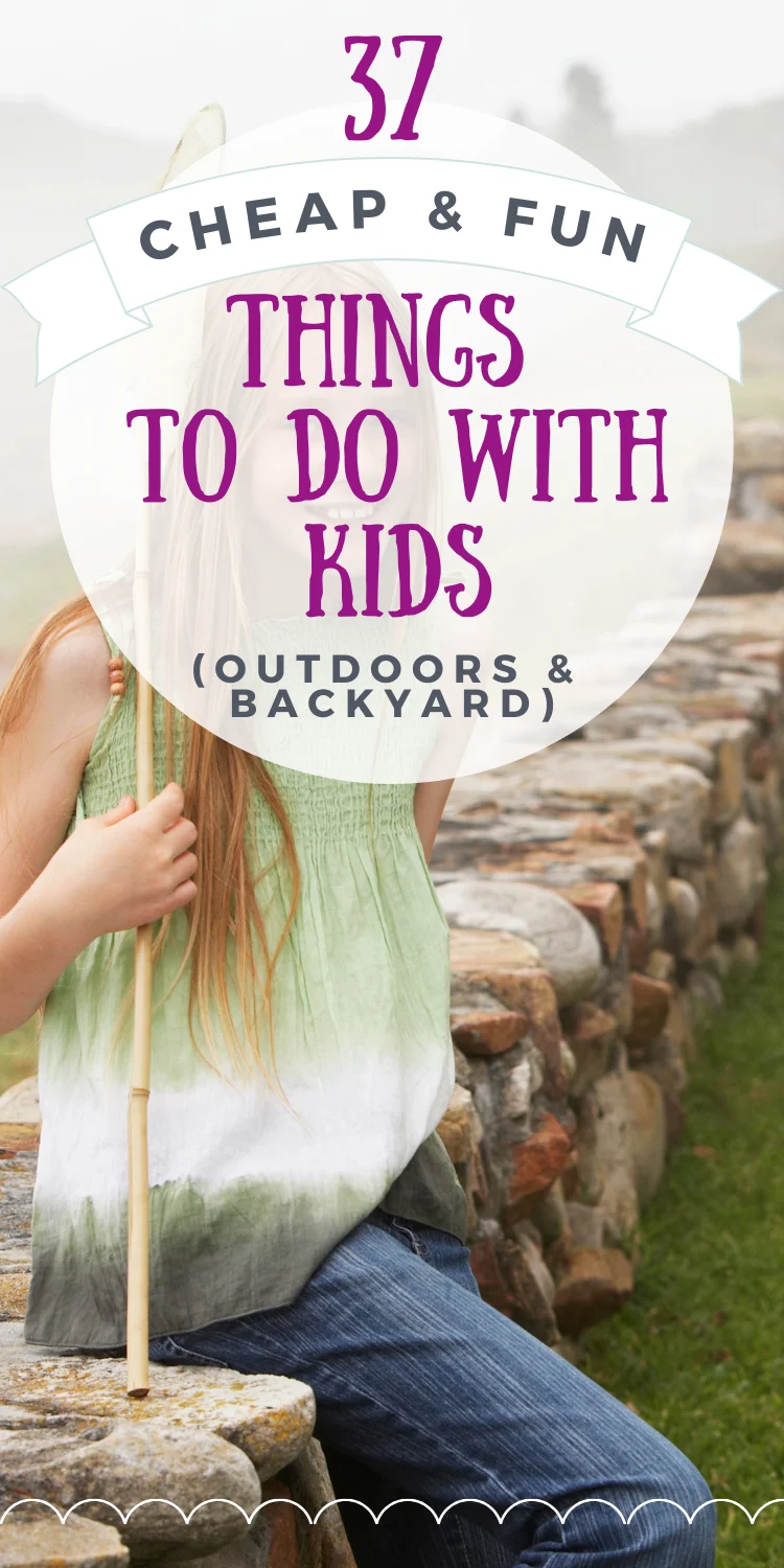 girl with net outside sitting on stones, text overlay "37 cheap and fun things to do with kids outdoors and backyards"