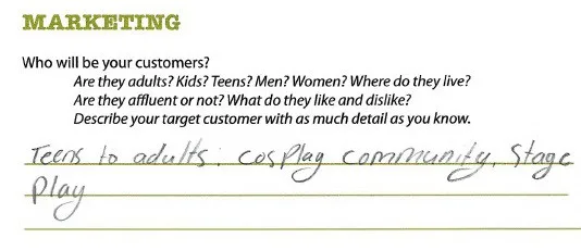 Marketing area of business plan filled out, says "teens to adults, cosplay community, stage play"