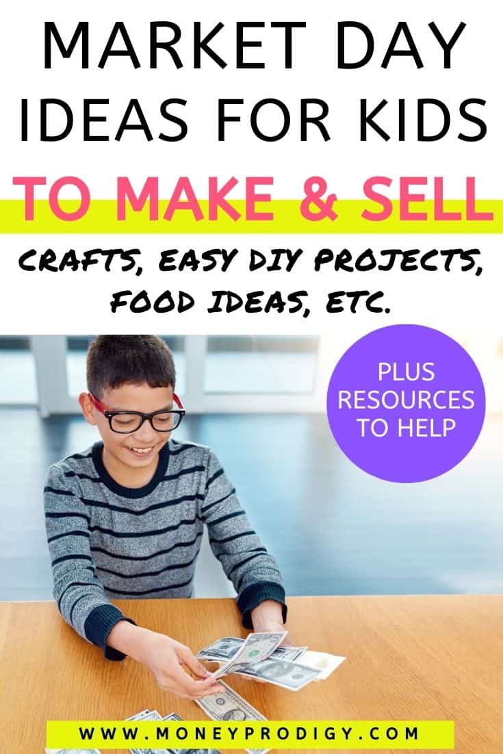 boy with cash on table, smiling, text overlay "market day ideas for kids to make and sell"