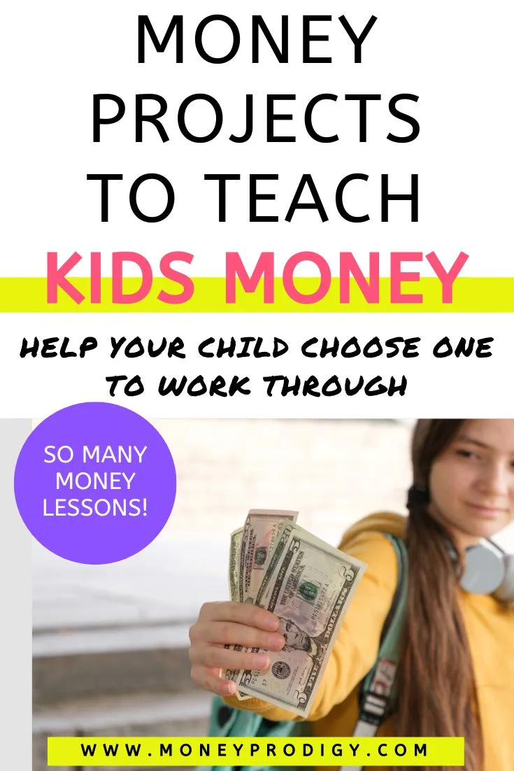preteen girl holding up money, text overlay "money projects to teach kids money"